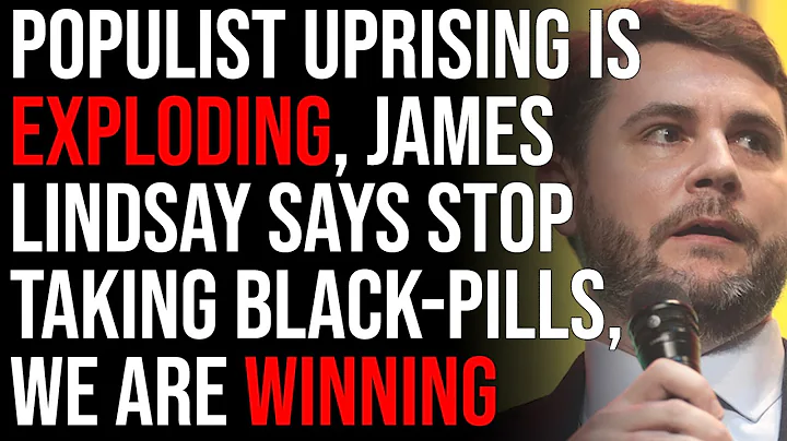 Populist Uprising Is Exploding, James Lindsay Says...