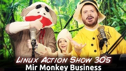 Mir Monkey Business | Linux Action Show s31e05