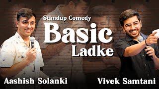 Basic ladke  Stand Up Comedy by @ashishsolanki_1 and Vivek Samtani