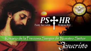 Rosario de la preciosa sangre de nuestro señor Jesucristo Padre Salvador Herrera Ruiz