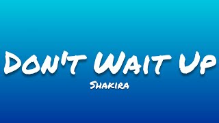 Shakira- Don't Wait Up (Lyrics)