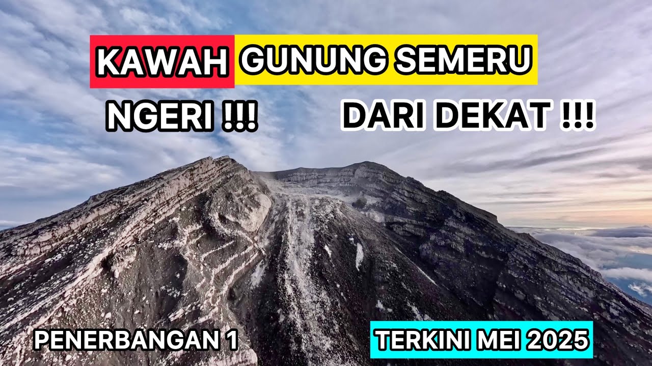 NGERI !!! KAWAH GUNUNG SEMERU DARI DEKAT !!! TERKINI MEI 2025