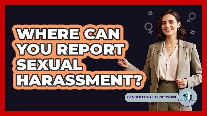 Where Can You Report Sexual Harassment? - Gender Equality Network