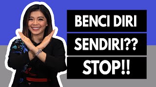 BERHENTI MEMBENCI DIRI SENDIRI, MULAI MENCINTAI DIRI SENDIRI! | Motivasi Merry | Merry Riana