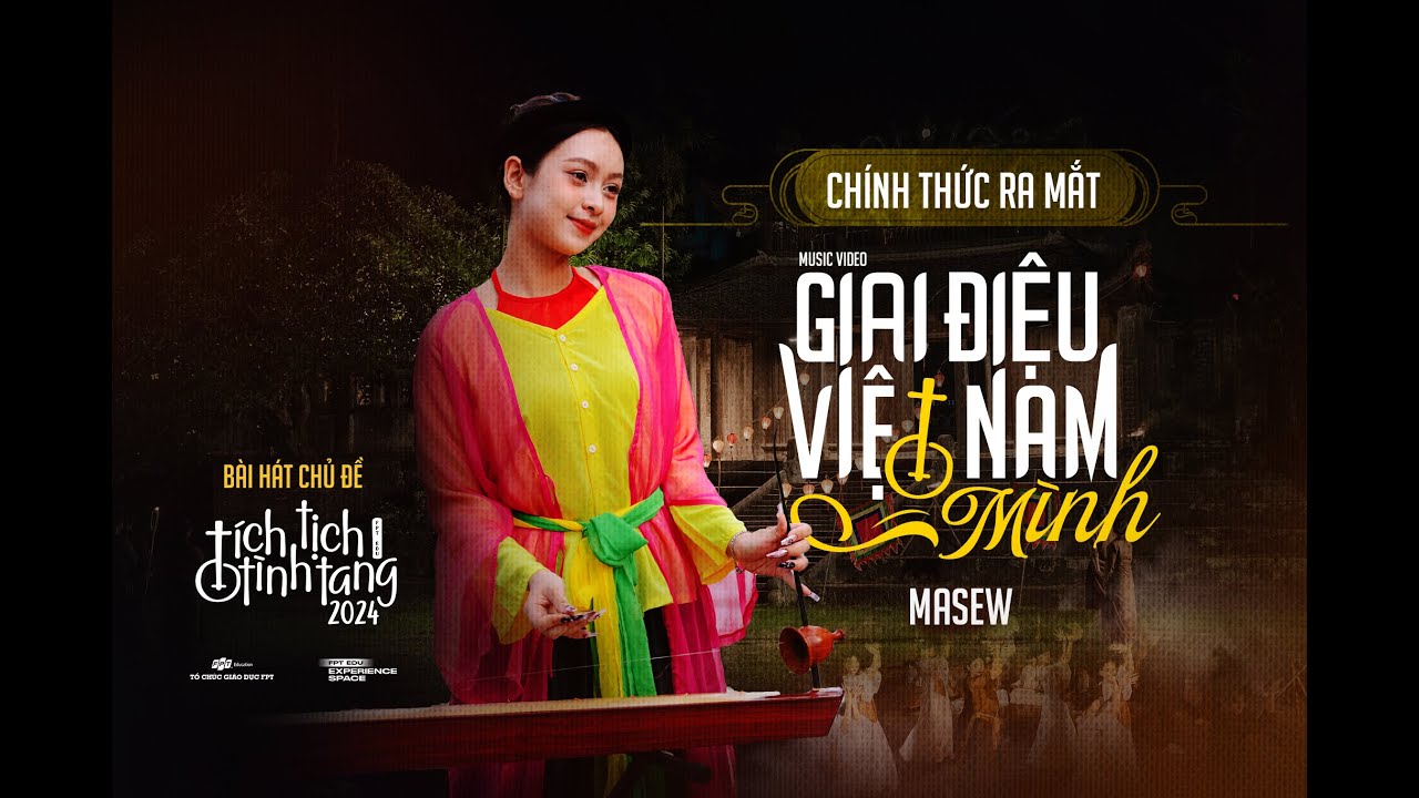 MASEW - Giai Điệu Việt Nam Mình | Bài hát chủ đề FPT Edu Tích Tịch Tình Tang 2024