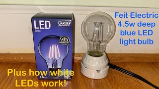 Feit Electric 4.5w blue LED filament light bulbs + how white LEDs work