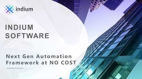 Next Gen Test Automation Framework at NO COST | Webinar | Indium Software