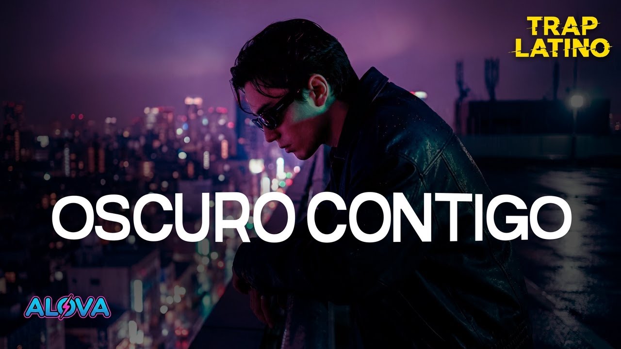ALOVA — Oscuro Contigo | TRAP LATINO × R&B MODERNO × RAP EMOCIONAL