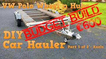 DIY Trailer Build - Car Hauler - Part 1 of 2 - Axles