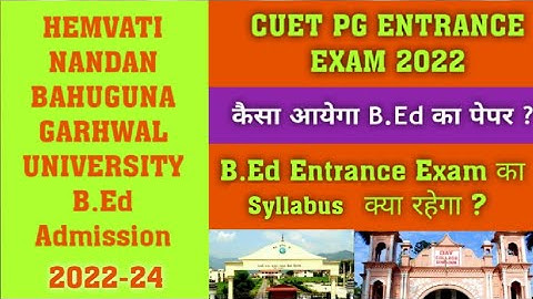 HNBGU B.Ed ADMISSION 2022-24 || B.Ed ENTRANCE EXAM SYLLABUS  || ADMISSION PROCEDURE || CUET PG EXAM