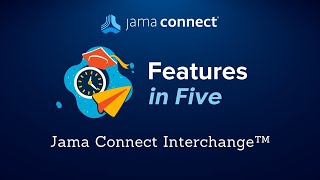 Jama Connect® Features in Five: Jama Connect Interchange™ screenshot 3