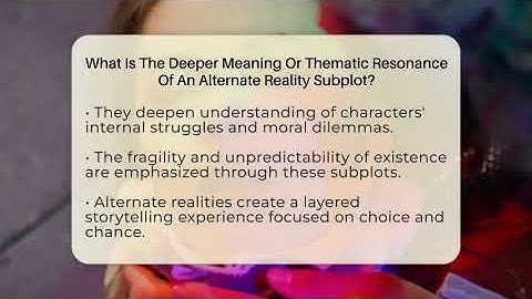 What Is The Deeper Meaning Or Thematic Resonance Of An Alternate Reality Subplot? - The Drama Reel