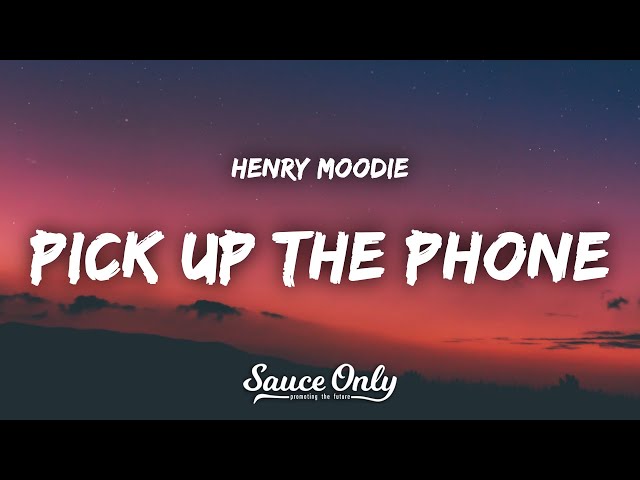 Henry Moodie - pick up the phone (Lyrics) class=