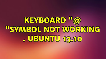 Ubuntu: Keyboard "@ "symbol not working . Ubuntu 13.10 (2 Solutions!!)