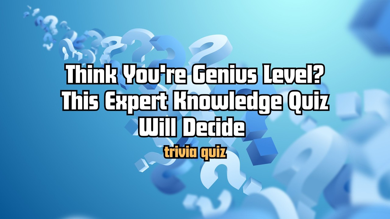 Think You're Genius Level? This Expert Knowledge Quiz Will Decide - YouTube