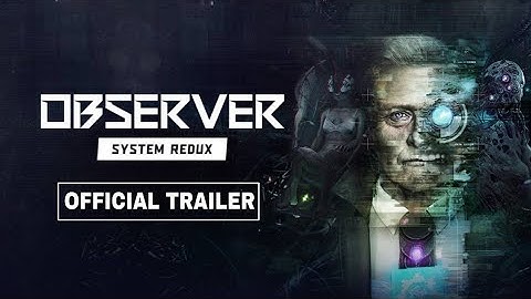 Observer: System Redux - Official Trailer