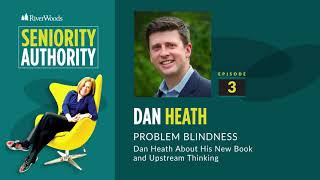 Problem Blindness: Dan Heath About His New Book and Upstream Thinking