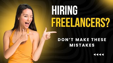 Biggest Mistakes To Avoid When Hiring A Freelancer | Things To Take Care When Hiring A Freelancer