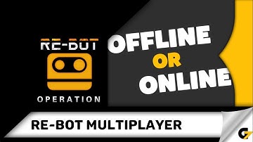 RE-BOT Multiplayer game offline or online ?