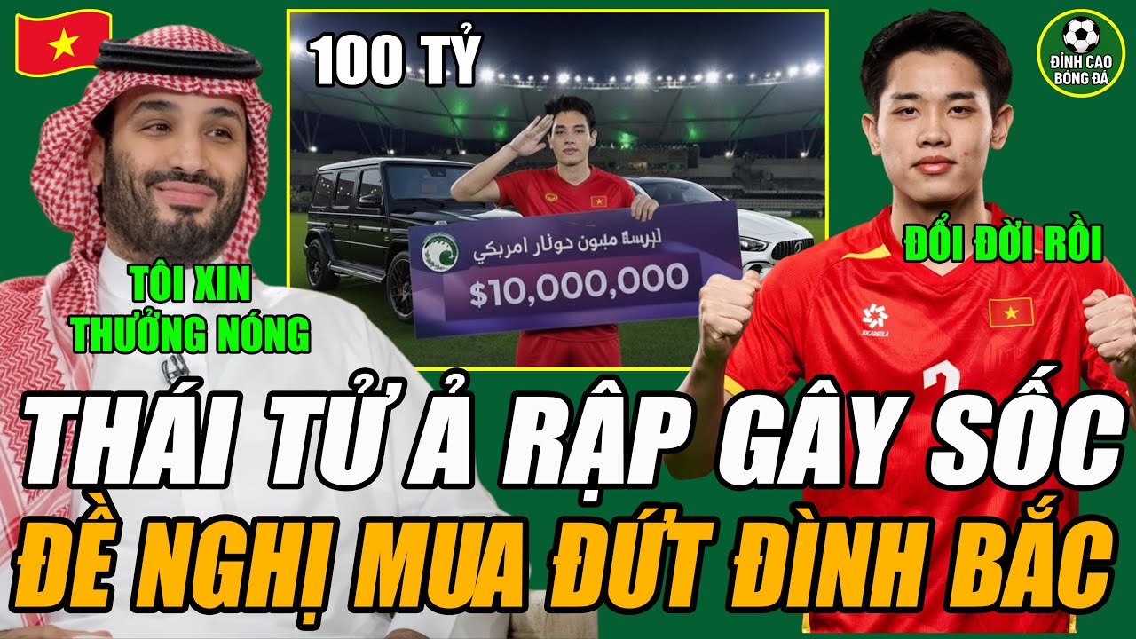 SỐC TOÀN CHÂU Á! Thái Tử Ả Rập Thưởng Nóng, Trải Thảm ĐỎ Mời Đình Bắc Với Hợp Đồng Triệu Đô