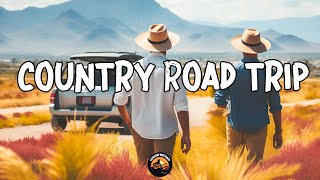 COUNTRY ROAD TRIP VIBES  Playlist Most Popular Country Song  Driving & Singing In The Car Together