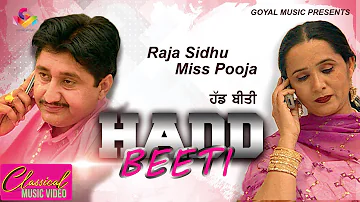 Raja Sidhu - Miss Pooja - Hadd Beeti - Goyal Music - Official Song