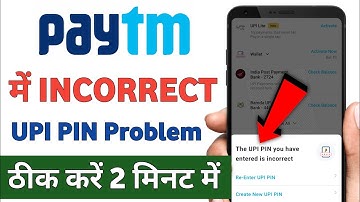 Paytm incorrect upi pin problem kaise solve kare !! Paytm mein incorrect upi pin bata raha hai