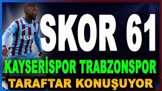 Kayserispor Trabzonspor Maç Sonu | Taraftar Konuşuyor | TFF Savaşı | Bilal Kureş