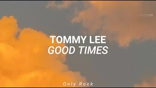 Tommy lee - good times (Sub español)