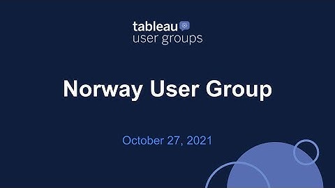 Norway Tableau User Group - 27 October 2021