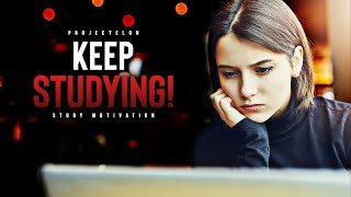 KEEP STUDYING! - Best School Motivation [Part 3]