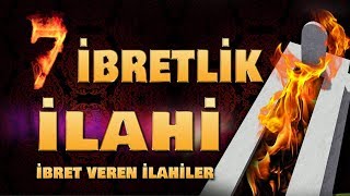 7 İBRETLİK İLAHİ - Bu İlahileri Dinletin / Meşhur İlahi Sanatçılarından İbret Verici İlahiler