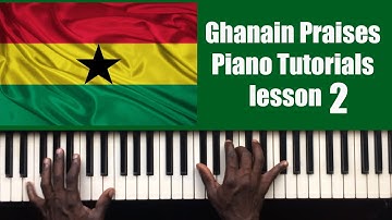 Ghanaian Praises For Beginners lesson 2 part 2