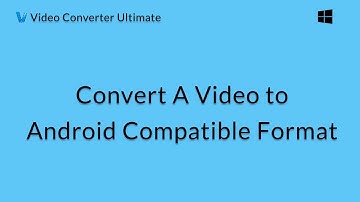 Wondershare Video Converter Ultimate: Convert A Video to Android Compatible Format