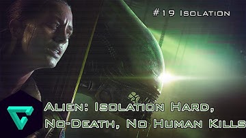 Alien: Isolation Mission 19 (Isolation) - Hard, No Killing, No Deaths 