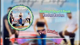 Kurtuluş & Feryan & Burak - Karalaya Karalaya (Vlog Music06 Remix) Resimi