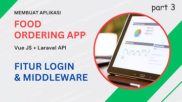 Membuat Aplikasi Pemesanan Makanan: Fitur Login & Middleware | Vue JS + Laravel [3/18]