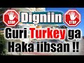 Adigoon daawan gan turkey guri haka iibsan  warbixin muhiim ah