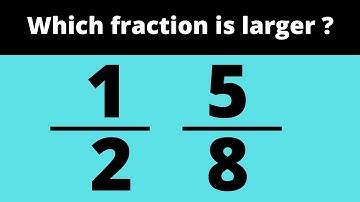 Which Fraction is Larger ? -- Comparing Fractions
