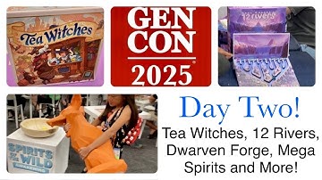Tea Witches, 12 Rivers, Mega Spirits of the Wild! Day Two! GenCon 2025 (Indianapolis, Indiana)