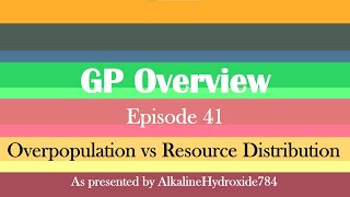 GP Overview 41: Overpopulation vs Resource Distribution