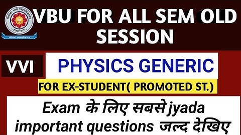 ॥VBU॥PHYSICS GENERIC॥CHEMISTRY GENERIC, FOR OLD SESSION , SEM-1 TO SEM-4, SESSION ( 15-18 TO 19-22)
