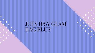 July Ipsy Glam Bag Plus