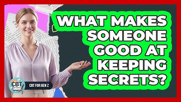 What Makes Someone Good At Keeping Secrets?