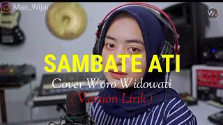 SAMBATE ATI || Woro Widowati [ Version Lirik ]