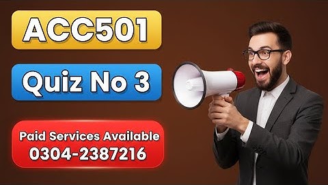 ACC501 Quiz 03 Solution Lecture (30-39) Acc501 Quiz Final Term