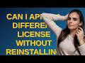 Dba: Can I apply a different license without reinstalling the server?