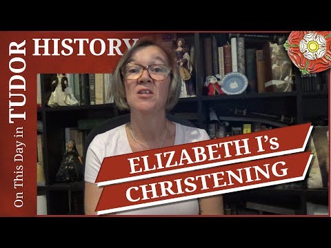 September 10 - Elizabeth I's christening