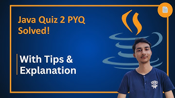 Java Quiz2 PYQ Solved | Explanation & Last-Minute Exam Preparation Tips