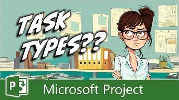 What Are Task Types in Microsoft Project?